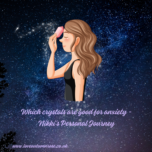 Which crystals are good for anxiety - Nikki's Personal Journey